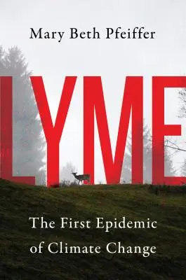 Lyme: Prvá epidémia klimatických zmien - Lyme: The First Epidemic of Climate Change