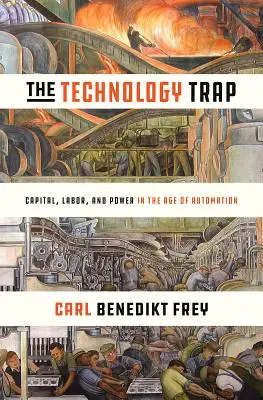 Technologická pasca: Kapitál, práca a moc vo veku automatizácie - The Technology Trap: Capital, Labor, and Power in the Age of Automation