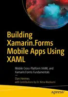 Tvorba mobilných aplikácií Xamarin.Forms pomocou Xaml: Základy Xaml a Xamarin.Forms: Mobilné aplikácie pre rôzne platformy: Základy Xaml a Xamarin.Forms - Building Xamarin.Forms Mobile Apps Using Xaml: Mobile Cross-Platform Xaml and Xamarin.Forms Fundamentals