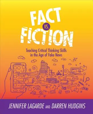 Fakt vs. fikcia: Výučba zručností kritického myslenia v ére falošných správ - Fact vs. Fiction: Teaching Critical Thinking Skills in the Age of Fake News