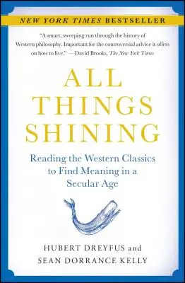 Všetko, čo žiari: Čítanie západných klasikov na hľadanie zmyslu v sekulárnej dobe - All Things Shining: Reading the Western Classics to Find Meaning in a Secular Age