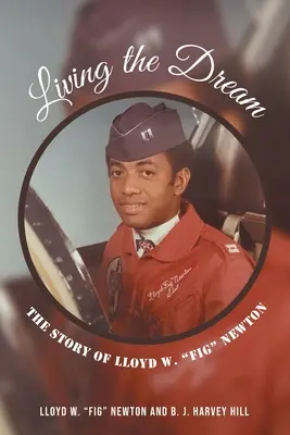 Žiť sen: Fig Newton: Príbeh Lloyda W. - Living the Dream: The Story of Lloyd W. Fig Newton