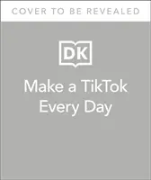 Vytvorte si TikTok každý deň - 365 podnetov pre TikTok, ktoré upútajú pozornosť - Make a TikTok Every Day - 365 Prompts for Attention-Grabbing TikToks