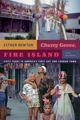 Cherry Grove, Fire Island: Šesťdesiat rokov v prvom americkom gay a lesbickom meste - Cherry Grove, Fire Island: Sixty Years in America's First Gay and Lesbian Town