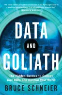 Dáta a Goliáš: Skryté boje o zhromažďovanie vašich údajov a ovládanie vášho sveta - Data and Goliath: The Hidden Battles to Collect Your Data and Control Your World