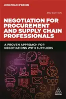 Vyjednávanie pre odborníkov v oblasti obstarávania a dodávateľského reťazca: Osvedčený prístup k vyjednávaniu s dodávateľmi - Negotiation for Procurement and Supply Chain Professionals: A Proven Approach for Negotiations with Suppliers