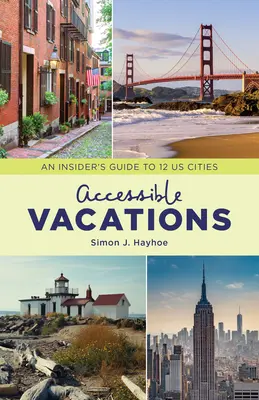 Prístupná dovolenka: Sprievodca pre zasvätených po 12 mestách USA - Accessible Vacations: An Insider's Guide to 12 US Cities