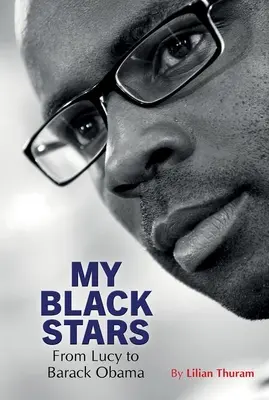 Moje čierne hviezdy: Od Lucy po Baracka Obamu - My Black Stars: From Lucy to Barack Obama