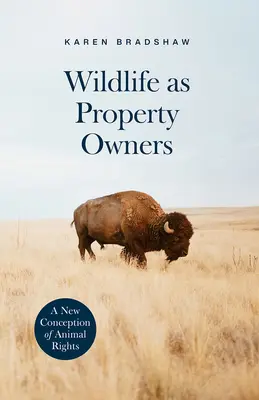 Divoká zver ako vlastníci majetku: Nová koncepcia práv zvierat - Wildlife as Property Owners: A New Conception of Animal Rights