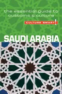 Saudská Arábia - Culture Smart!: Základný sprievodca zvyklosťami a kultúrou - Saudi Arabia - Culture Smart!: The Essential Guide to Customs & Culture