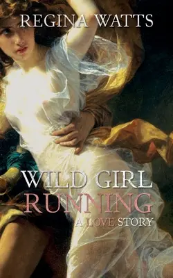 Divoké dievča beží: Primitívny/edwardiánsky román - Wild Girl Running: A Primitive/Edwardian Romance