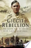 Gilgitská vzbura: Major, ktorý sa vzbúril kvôli rozdeleniu Indie - Gilgit Rebellion: The Major Who Mutinied Over Partition of India