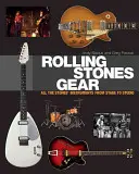 Rolling Stones Gear: Všetky nástroje Stones z pódia do štúdia - Rolling Stones Gear: All the Stones' Instruments from Stage to Studio