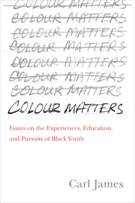 Na farbe záleží: Eseje o skúsenostiach, vzdelávaní a snahách černošskej mládeže - Colour Matters: Essays on the Experiences, Education, and Pursuits of Black Youth