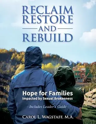 Rekultivácia, obnova a prestavba: Nádej pre rodiny postihnuté sexuálnym zlomením - Reclaim, Restore, and Rebuild: Hope for Families Impacted by Sexual Brokenness
