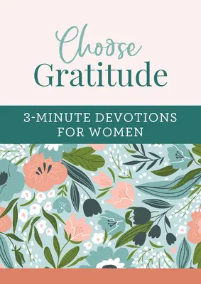 Vyberte si vďačnosť: Vďačnosť: 3-minútová pobožnosť pre ženy - Choose Gratitude: 3-Minute Devotions for Women
