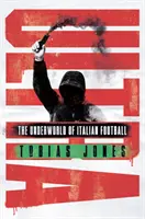 Ultra: Podsvetie talianskeho futbalu - Ultra: The Underworld of Italian Football