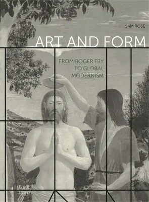 Umenie a forma: Od Rogera Frya po globálnu modernu - Art and Form: From Roger Fry to Global Modernism
