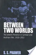 Medzi dvoma svetmi: Židovská prítomnosť v nemeckom a rakúskom filme v rokoch 1910-1933 - Between Two Worlds: The Jewish Presence in German and Austrian Film, 1910-1933