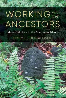 Práca s predkami: Mana a miesto na Markézskych ostrovoch - Working with the Ancestors: Mana and Place in the Marquesas Islands