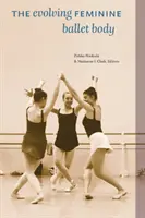 Vyvíjajúce sa ženské baletné telo - The Evolving Feminine Ballet Body