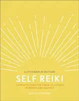 Self Reiki - Nalaďte sa na svoju životnú silu a dosiahnite harmóniu a rovnováhu - Self Reiki - Tune in to Your Life Force to Achieve Harmony and Balance