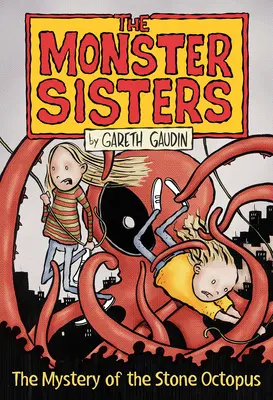 Sestry príšerky a tajomstvo kamennej chobotnice - The Monster Sisters and the Mystery of the Stone Octopus