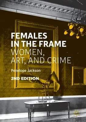 Ženy v zábere: Ženy, umenie a zločin - Females in the Frame: Women, Art, and Crime