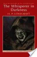 Šepkár v temnotách: Zbierka poviedok: Prvý zväzok - The Whisperer in Darkness: Collected Stories Volume One