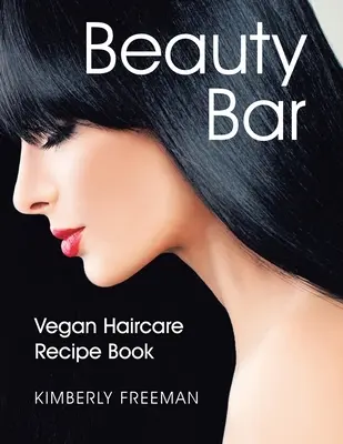 Bar krásy: Vegánska kniha receptov na starostlivosť o vlasy - Beauty Bar: Vegan Haircare Recipe Book