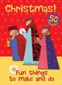 Vianoce! Zábavné veci na výrobu a robenie - Christmas! Fun Things to Make and Do