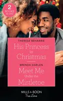 His Princess By Christmas / Meet Me Under The Mistletoe - Jeho princezná na Vianoce / Zoznámte sa so mnou pod imelom - His Princess By Christmas / Meet Me Under The Mistletoe - His Princess by Christmas / Meet Me Under the Mistletoe