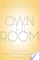 Vlastniť priestor: Objavte svoj charakteristický hlas, aby ste si osvojili svoje vodcovské vystupovanie - Own the Room: Discover Your Signature Voice to Master Your Leadership Presence
