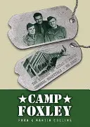 Camp Foxley - História 123. a 156. všeobecnej nemocnice - US Army - Camp Foxley - The History of the 123rd and 156th General Hospitals - US Army