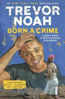 Zrodil sa zločin: Príbehy z juhoafrického detstva - Born a Crime: Stories from a South African Childhood