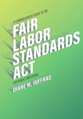 Komplexná príručka k zákonu o spravodlivých pracovných normách pre verejných zamestnávateľov - A Comprehensive Guide to the Fair Labor Standards ACT for Public Employers