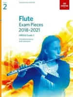 Flautové skladby na skúšku 2018-2021, ABRSM Grade 2 - Vybrané zo sylabu 2018-2021. Partitúra a part, audio na stiahnutie - Flute Exam Pieces 2018-2021, ABRSM Grade 2 - Selected from the 2018-2021 syllabus. Score & Part, Audio Downloads