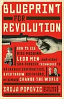 Plán revolúcie - ako použiť ryžový puding, lego panáčikov a iné nenásilné techniky na mobilizáciu komunít, zvrhnutie diktátorov alebo zjednodušenie - Blueprint for Revolution - how to use rice pudding, Lego men, and other non-violent techniques to galvanise communities, overthrow dictators, or simp