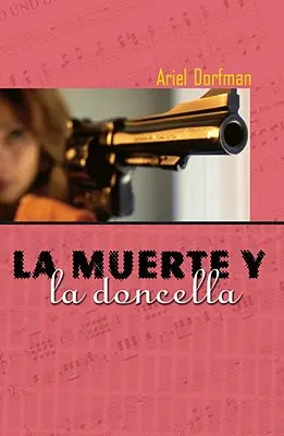 La Muerte Y La Doncella = Smrť a dievča - La Muerte Y La Doncella = Death and the Maiden