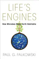 Motory života: Ako mikróby urobili Zem obývateľnou - Life's Engines: How Microbes Made Earth Habitable