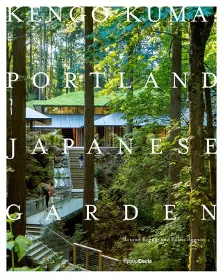 Kengo Kuma: Portlandská japonská záhrada - Kengo Kuma: Portland Japanese Garden
