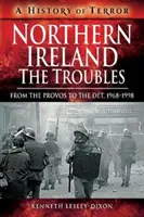 Severné Írsko: The Troubles: Od Provos po Det, 1968-1998 - Northern Ireland: The Troubles: From the Provos to the Det, 1968-1998