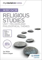 Moje poznámky k revízii WJEC GCSE Religious Studies: Jednotka 1 Náboženstvo a filozofické témy - My Revision Notes WJEC GCSE Religious Studies: Unit 1 Religion and Philosophical Themes