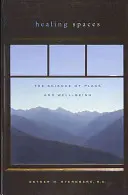 Liečivé priestory: Veda o mieste a blahobyte - Healing Spaces: The Science of Place and Well-Being