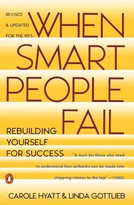 Keď zlyhajú inteligentní ľudia: Prebudujte sa k úspechu; revidované vydanie - When Smart People Fail: Rebuilding Yourself for Success; Revised Edition