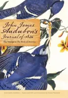 Denník Johna Jamesa Audubona z roku 1826: Cesta za vtákmi Ameriky - John James Audubon's Journal of 1826: The Voyage to the Birds of America