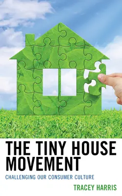 Hnutie malých domov: Vyzývame našu spotrebiteľskú kultúru - The Tiny House Movement: Challenging Our Consumer Culture