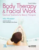 Terapia tela a práca s tvárou: Elektrické ošetrenia pre kozmetičky, 4. vydanie - Body Therapy and Facial Work: Electrical Treatments for Beauty Therapists, 4th Edition