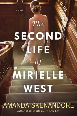 Druhý život Mirielle Westovej: Strašidelný historický román ideálny pre knižné kluby - The Second Life of Mirielle West: A Haunting Historical Novel Perfect for Book Clubs