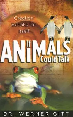 Keby zvieratá mohli hovoriť: Stvorenie hovorí samo za seba - If Animals Could Talk: Creation Speaks for Itself